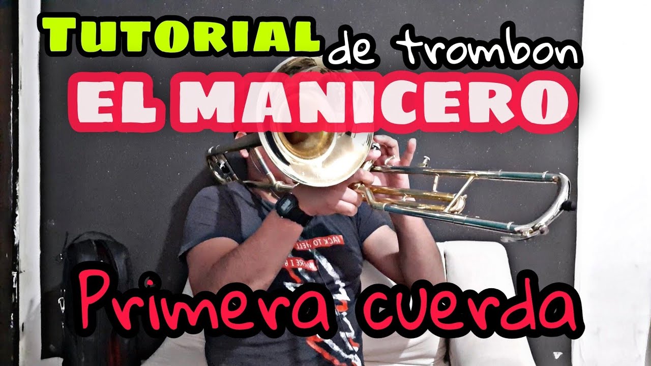El manicero TUTORIAL De Trombon Primera Cuerda