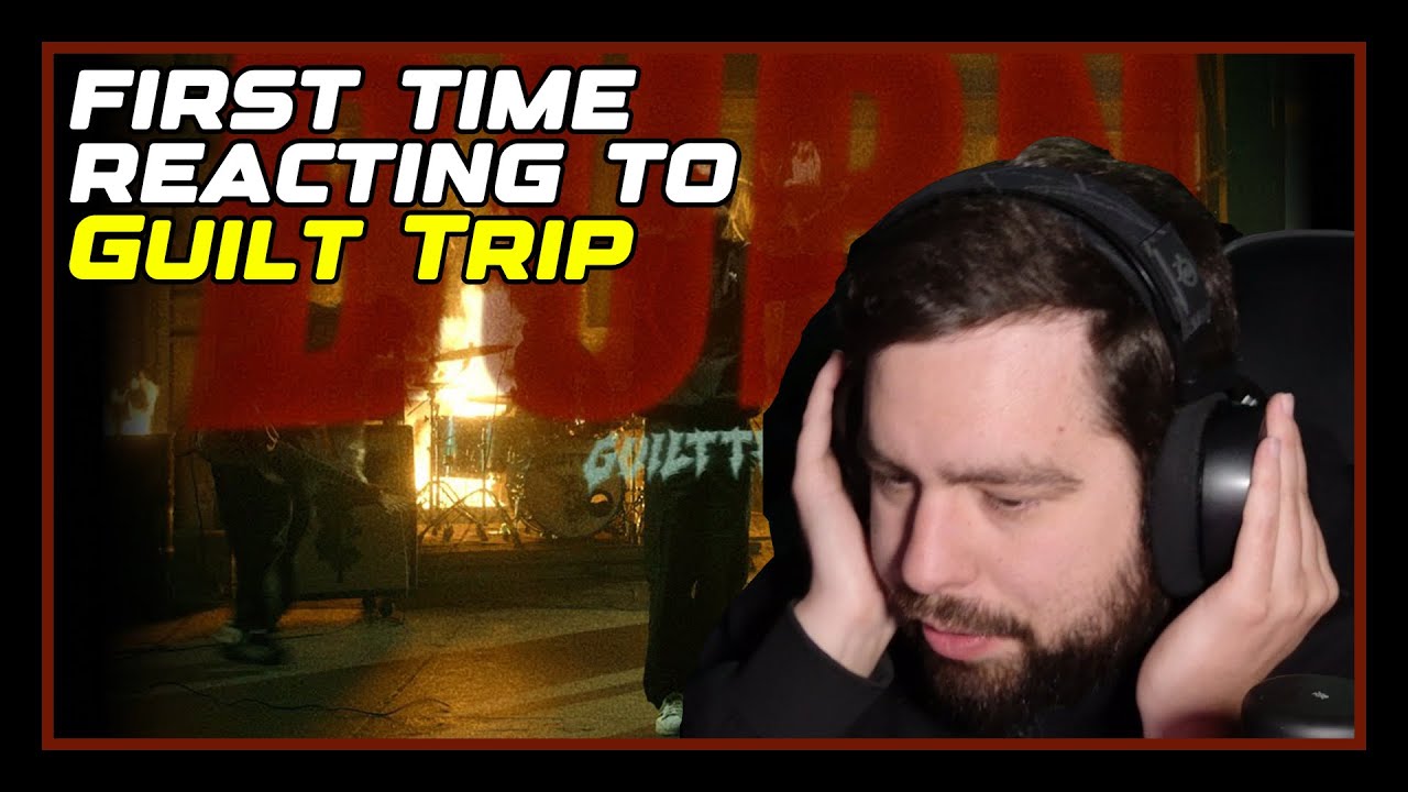 GUILT TRIP - BURN [REACTION]