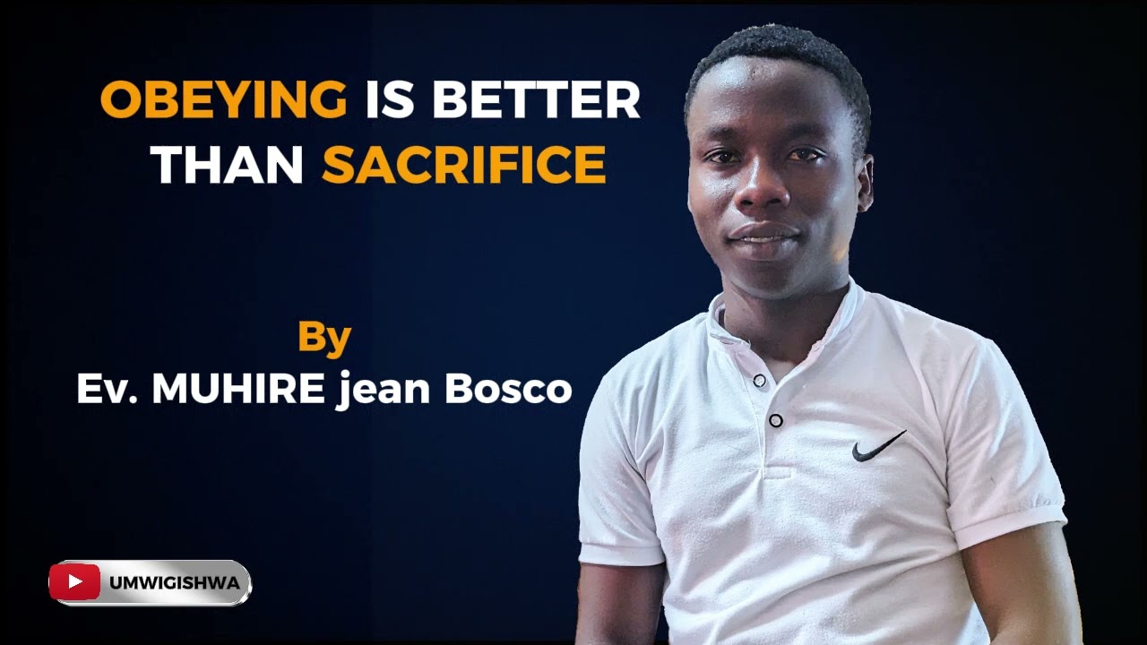 Obeying is better than sacrifice by Ev. MUHIRE Jean Bosco