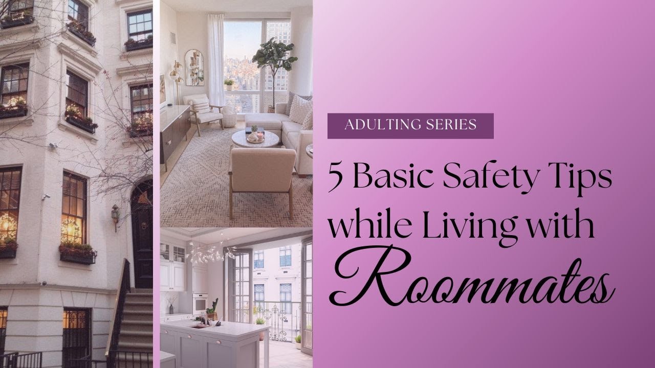 Adulting | 5 Basic Safety Tips While Living With Roommates