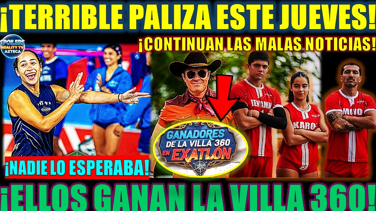 ¡TERRIBLE PALIZA ESTE JUEVES! 👊💥 ELLOS GANAN LA VILLA 360 Y LLEGAN NOTICIAS DEVASTADORAS... 😭⚠️