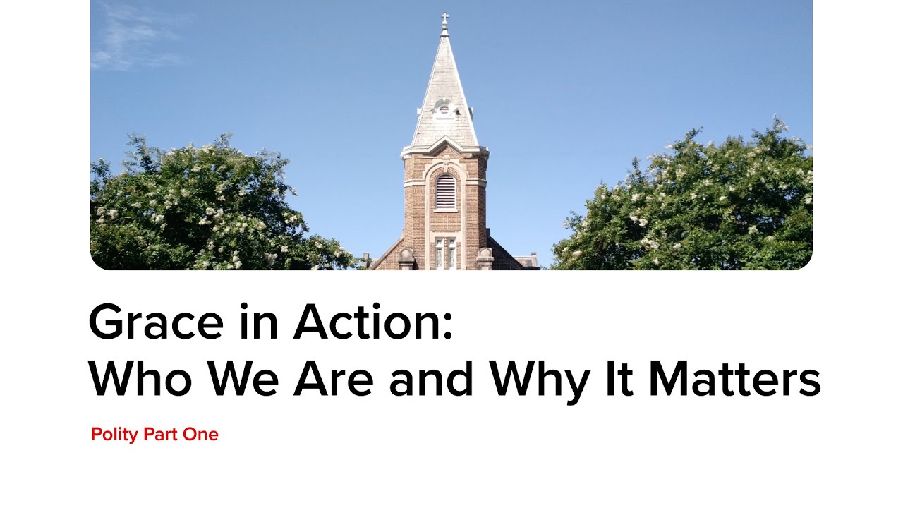 Grace in Action: Who We Are and Why It Matters | Polity Part One
