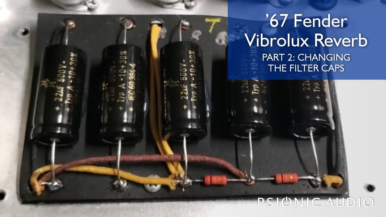 '67 Fender Vibrolux Reverb Part Two: Changing the Filter Capacitors Properly