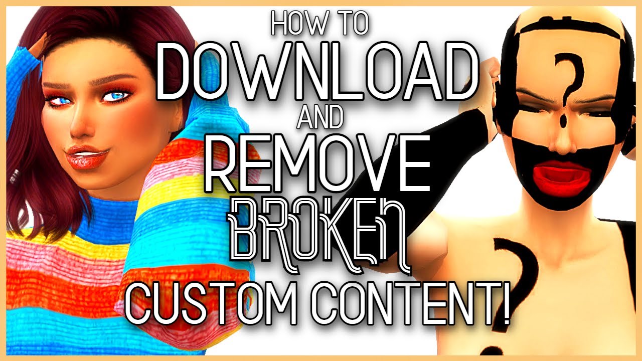 FIX, FIND, & REMOVE BROKEN/UNWANTED SIMS 4 CUSTOM CONTENT