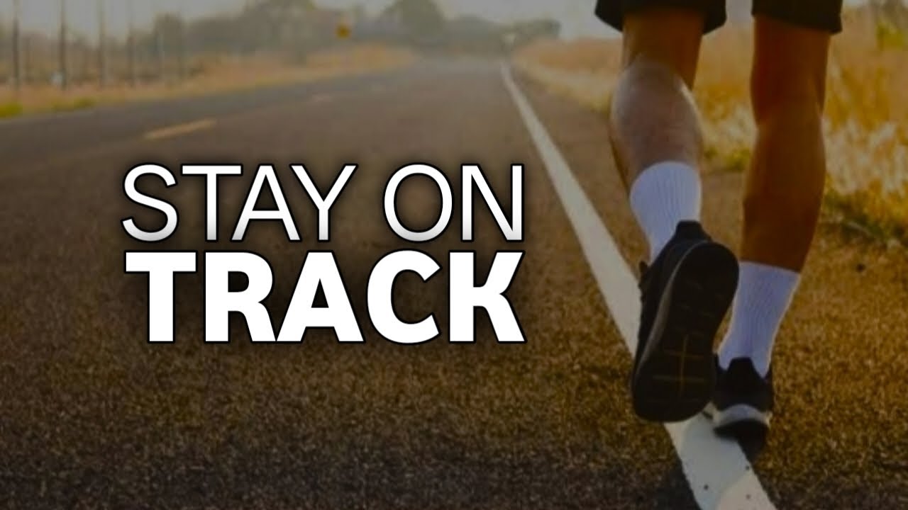 STAY ON TRACK 