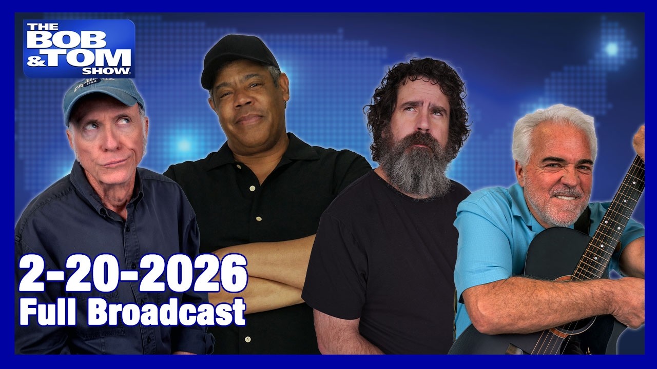 The BOB AND TOM SHOW FEBRUARY 20, 2026