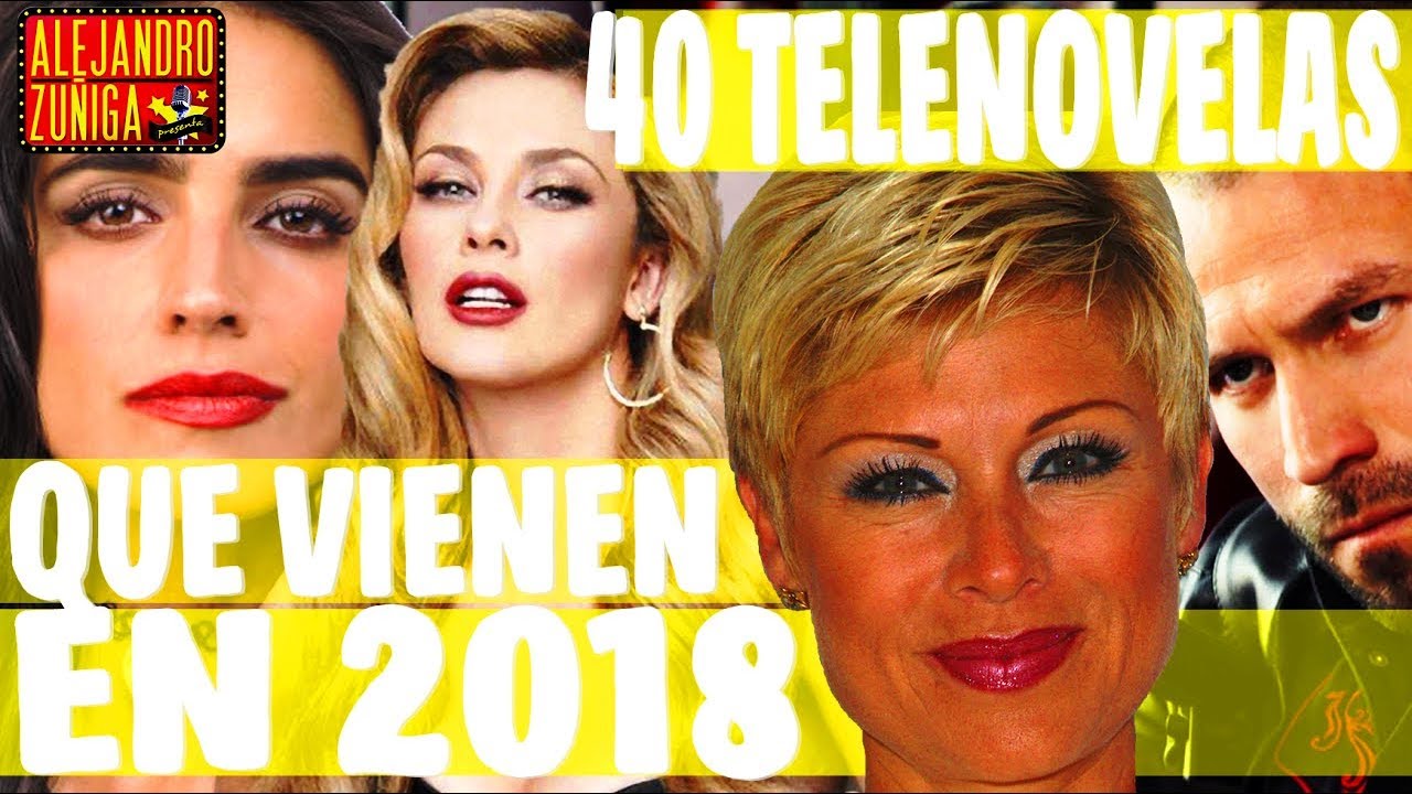 40 TELENOVELAS QUE VIENEN PARA 2018!!