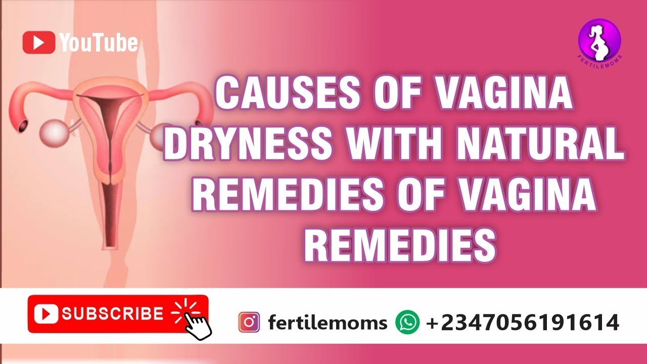 Why is my vagina always dry? (Causes and natural remedies for vagina dryness)