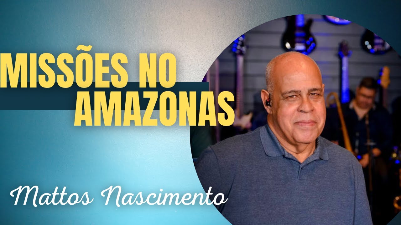 Mattos Nascimento - AO VIVO ( MISSÕES NO AMAZONAS )
