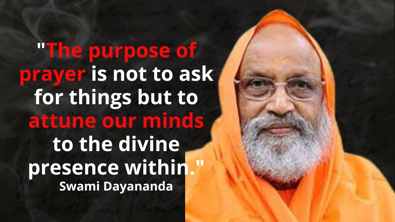 Swami Dayananda Saraswati the best quotes to listen and reflect on