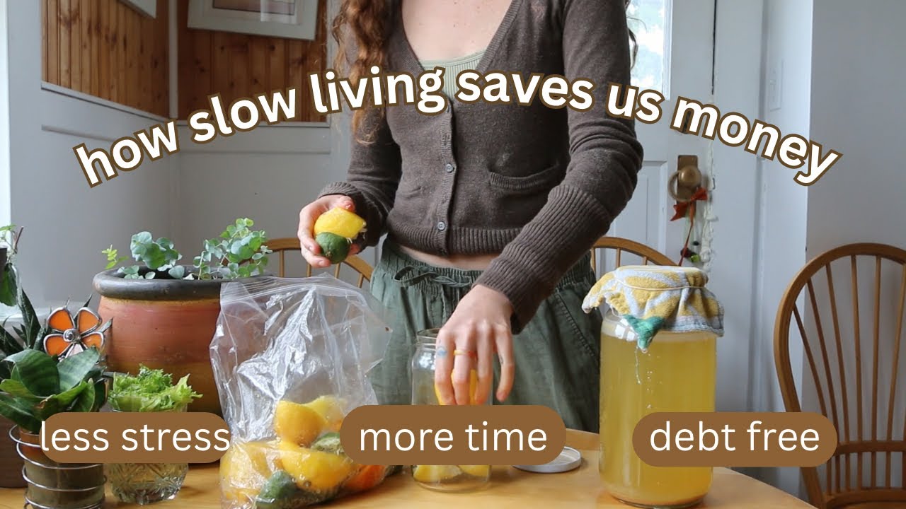 10 Ways Slow Living Saves You Money And Allows You Freedom To Do What You Want