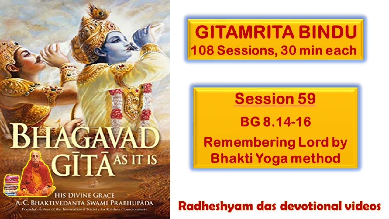 Session 59 - BG 8.14-16 Remembering Lord by Bhakti Yoga method_Radheshyam Das