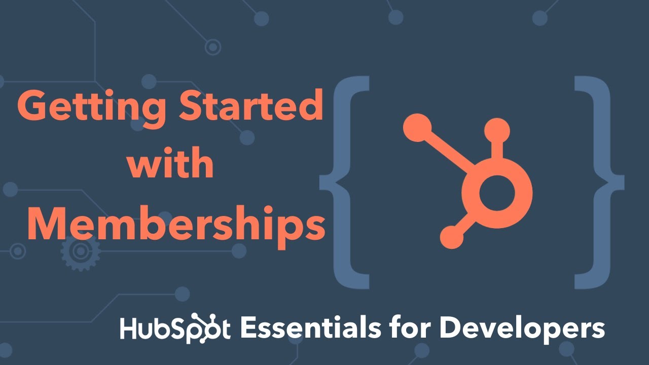 Getting Started with Memberships Workshop - HubSpot Essentials Training for Developers