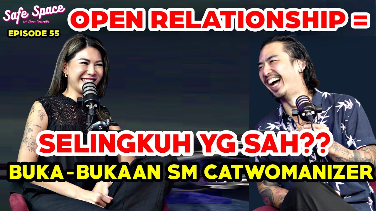 Open Relationship = Selingkuh yg Sah!? Catwomanizer Brian Siawarta Safe Space Ep 55