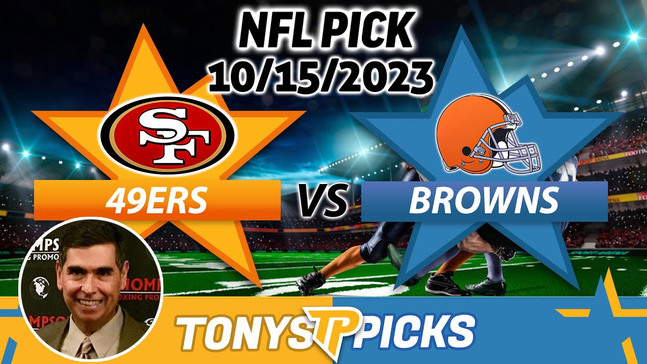 San Francisco 49ers vs. Cleveland Browns 10/15/2023 Week 6 FREE NFL Picks and Predictions for Today