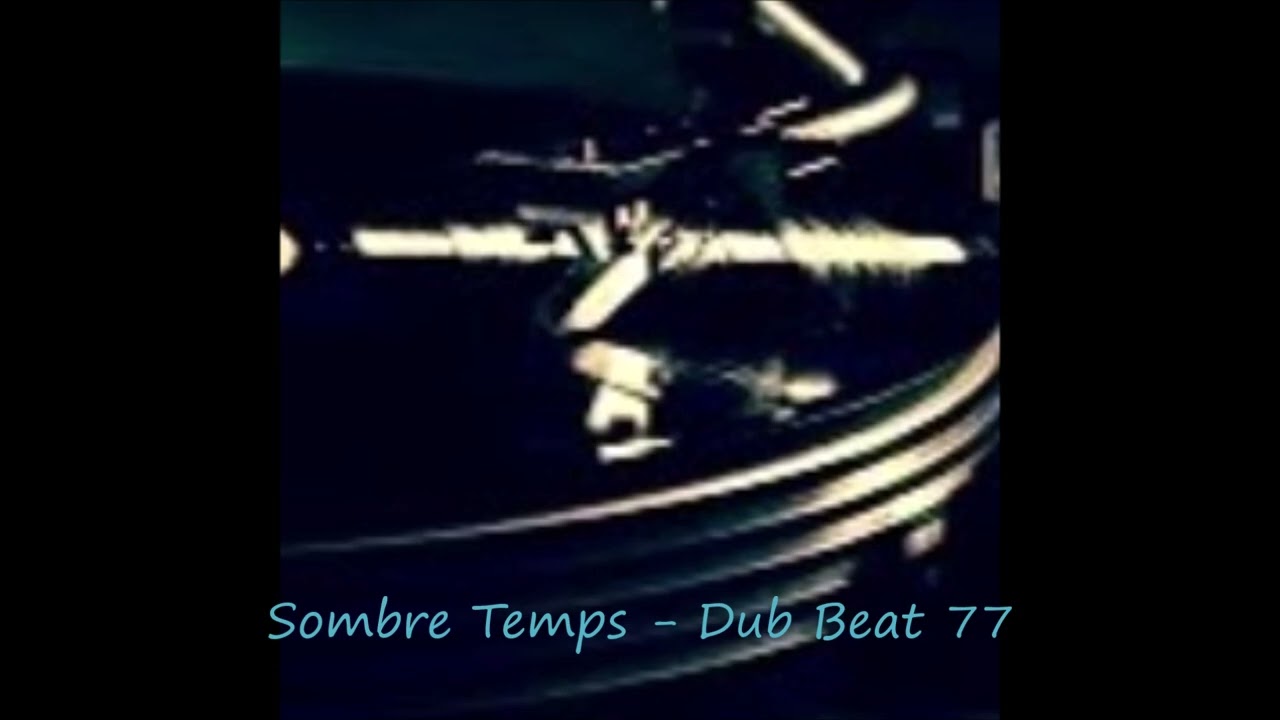 sombre temps - dub beat 77