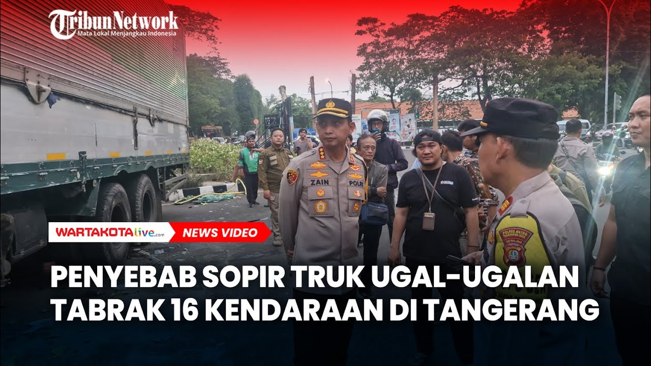 Terungkap Penyebab Sopir Truk Tangerang Menggila Hingga Tabrak 16 Kendaraan