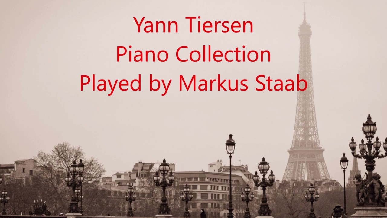 Yann Tiersen: Piano Collection - Played by Markus Staab