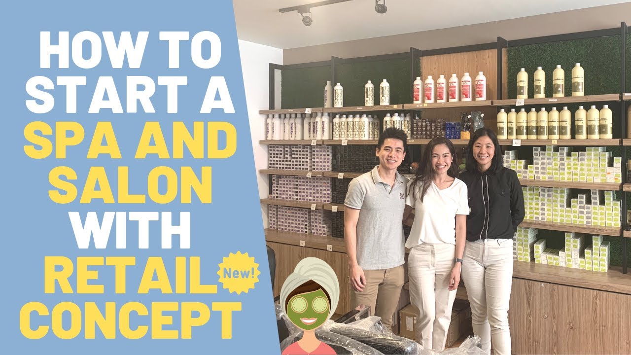 HOW TO START A SPA SALON AND RETAIL 2 in 1 NEW BUSINESS CONCEPT⎮JOYCE YEO