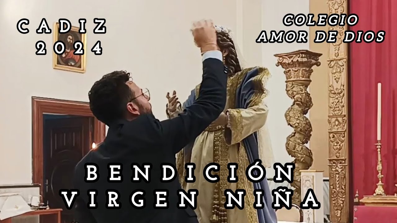 Bendición de la Virgen Niña del Colegio Amor de Dios de Cadiz | Mayo 2024 |