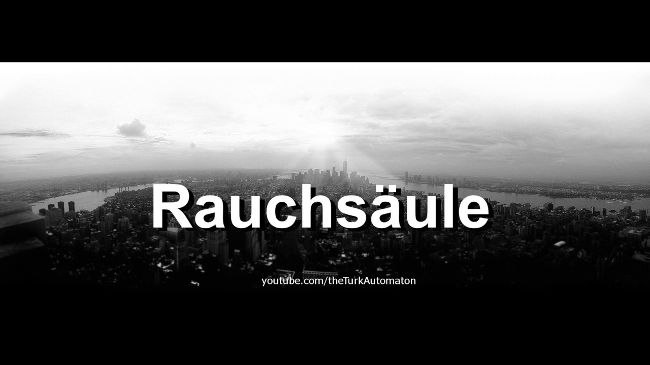 How to pronounce Rauchs&auml;ule in German - Perfectly