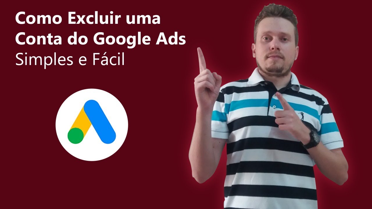 Como Excluir uma Conta do Google Ads - Simples e F&aacute;cil !
