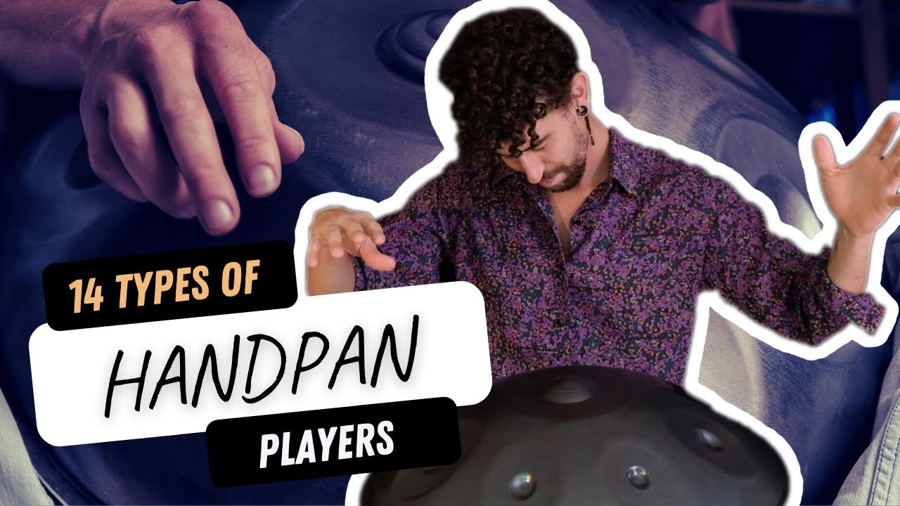 14 Types of Handpan Players