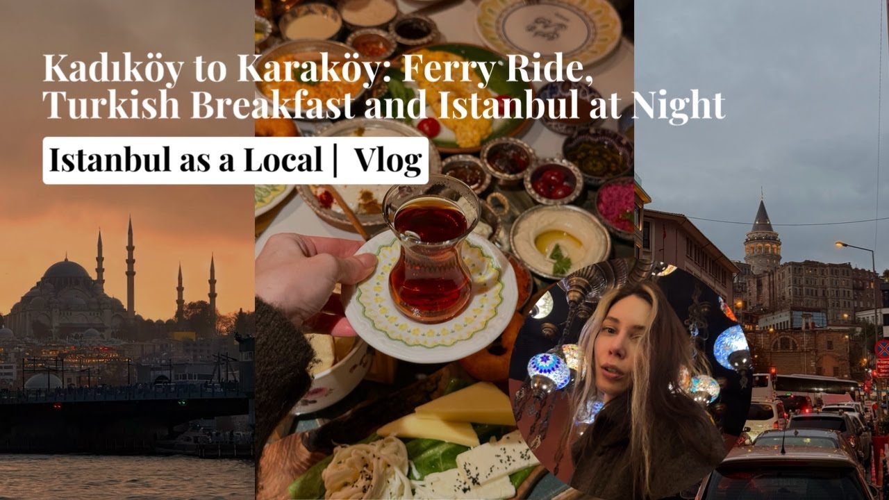 Kadıköy to Karaköy: Ferry Ride, Turkish Breakfast, Istanbul at Night | Vlog