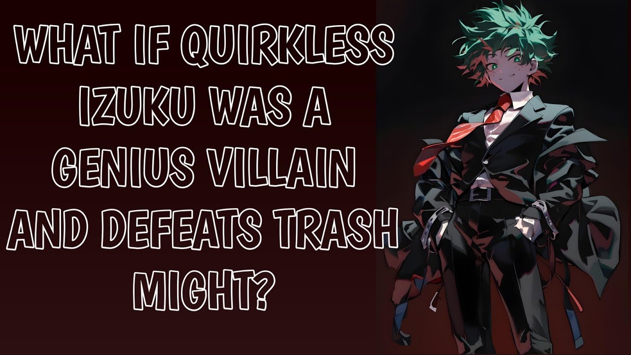 Part-1 | What if Quirkless Izuku was a Genius Villain and Defeats Trash Might? |Deku ff| #opdeku