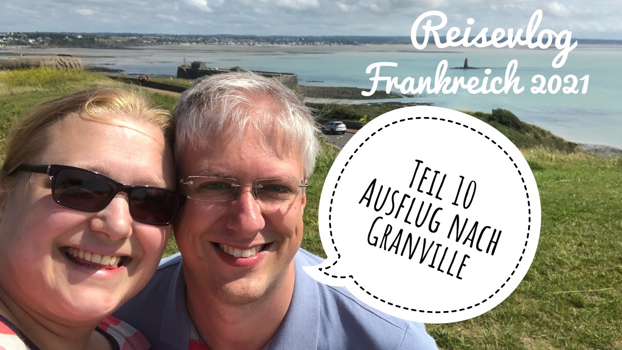 2021 Reisevlog Frankreich | Teil 10 | Ausflug nach Granville