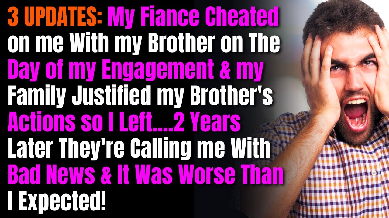 3 UPDATES: My Fiance Cheated on me With my Brother on The Day of my Engagement & my Family Justified