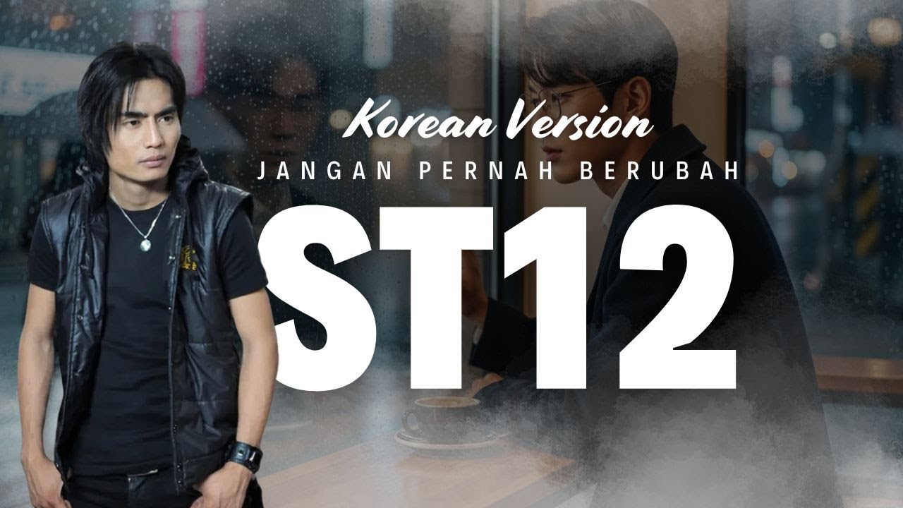 ST12 - Jangan Pernah Berubah (COVER) KOREAN VERSION + LIRIK
