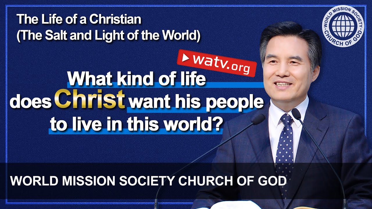 The Salt and Light of the World The Life of a Christian [World Mission Society Church of God]