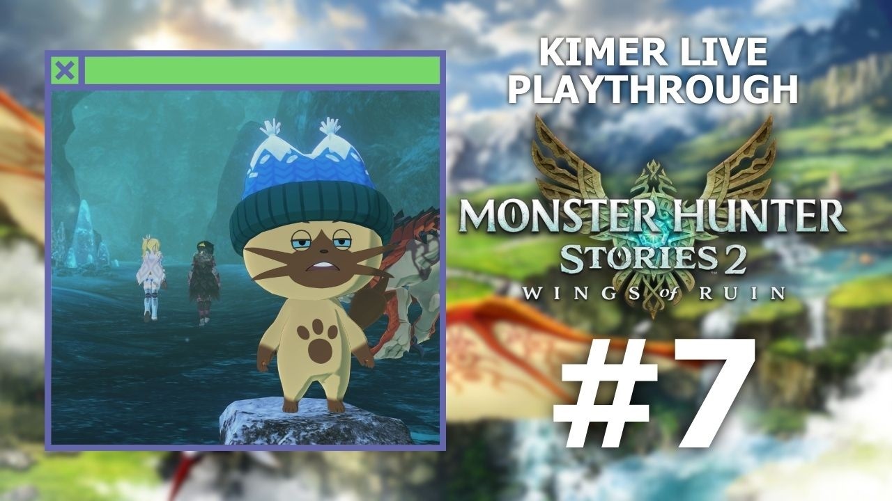 Monster Hunter Stories 2: Wings of Ruin [07] - Kimer Live Playthrough