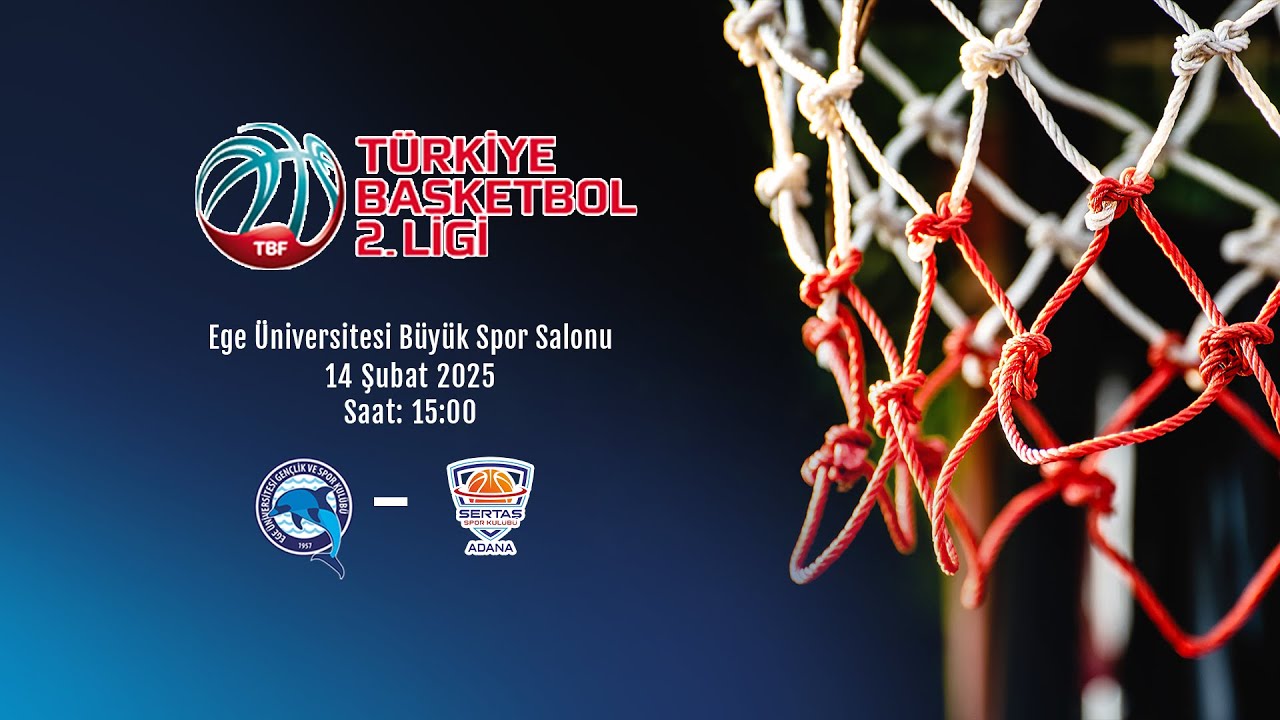 EGE ÜNİVERSİTESİ DAÇKA - ADANA SERTAŞ SPOR TB2L 16. Hafta Karşılaşması