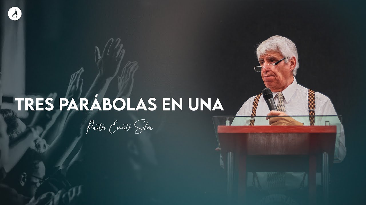 Tres parábolas en una | Pastor Ernesto Silva