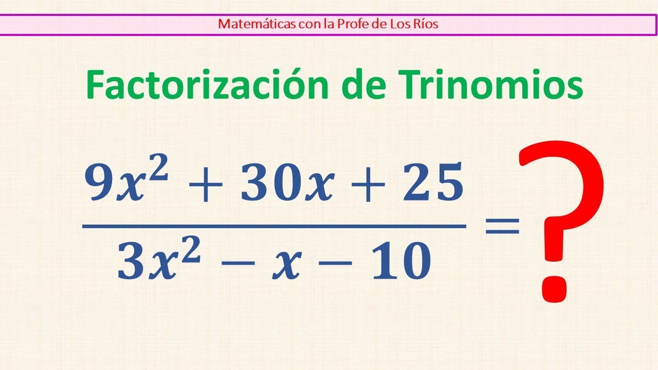 Fracciones Algebraicas: Factorización de Trinomios.