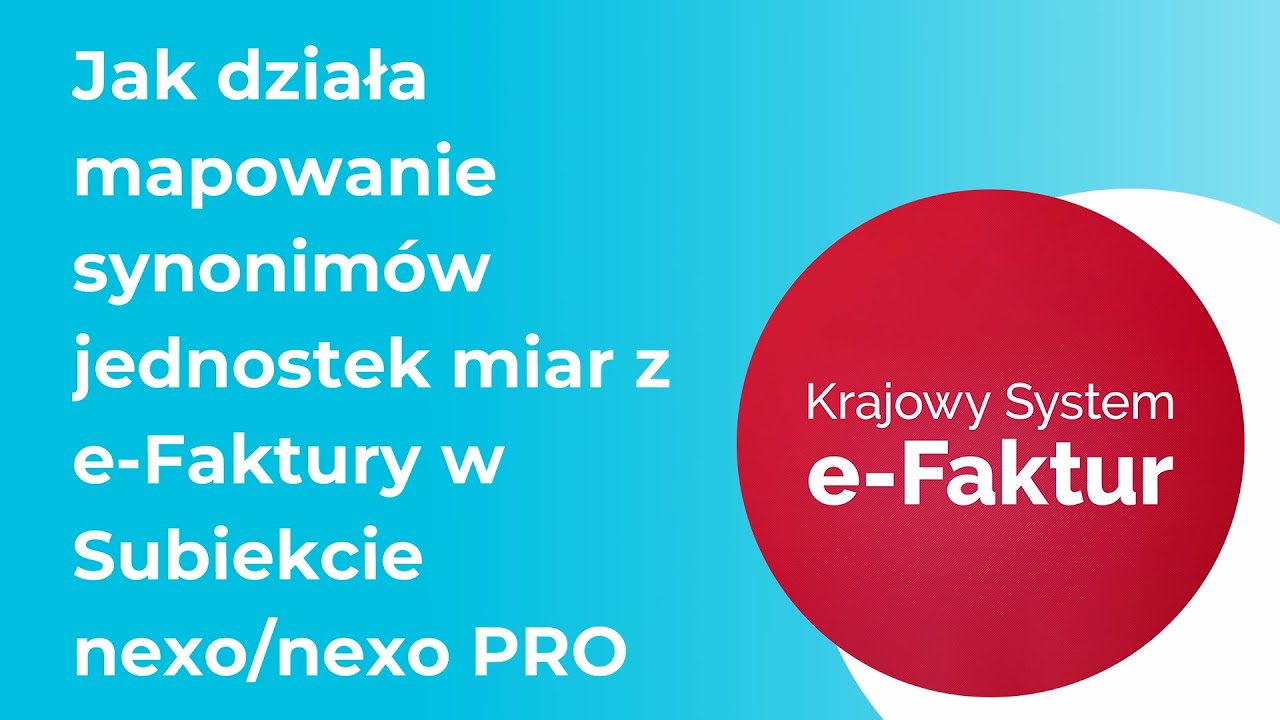 Jak działa mapowanie synonim&oacute;w jednostek miar z e-Faktury w Subiekcie nexo/nexo PRO