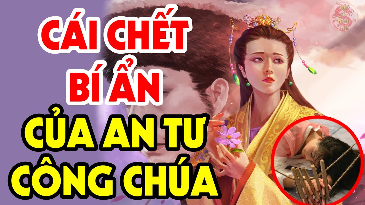 Tiểu Sử An Tư Công Chúa Và Sự Mất Tích Không Dấu Vết Trong Lịch Sử Việt Nam