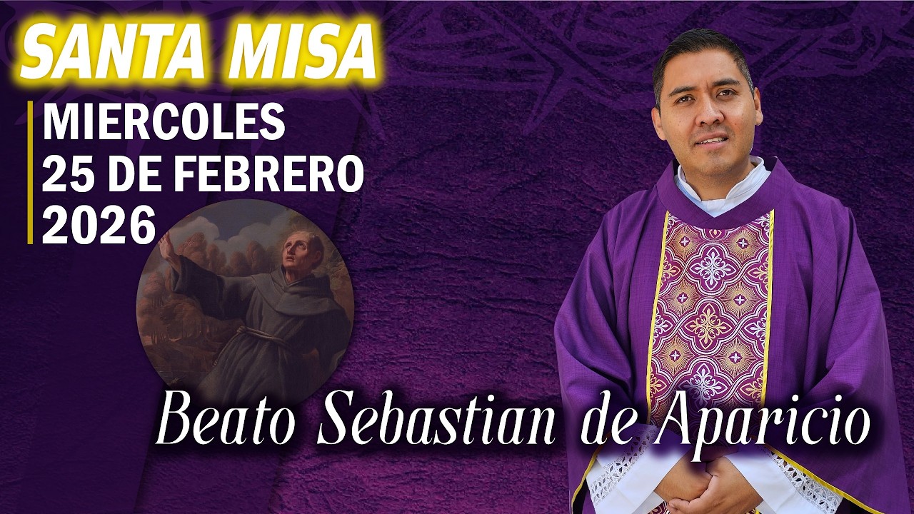 Santa Misa de Hoy Miércoles 25 Febrero 2026 ✝️ Beato Sebastian de Aparicio ⛪️ #fe  #iglesiacatolica