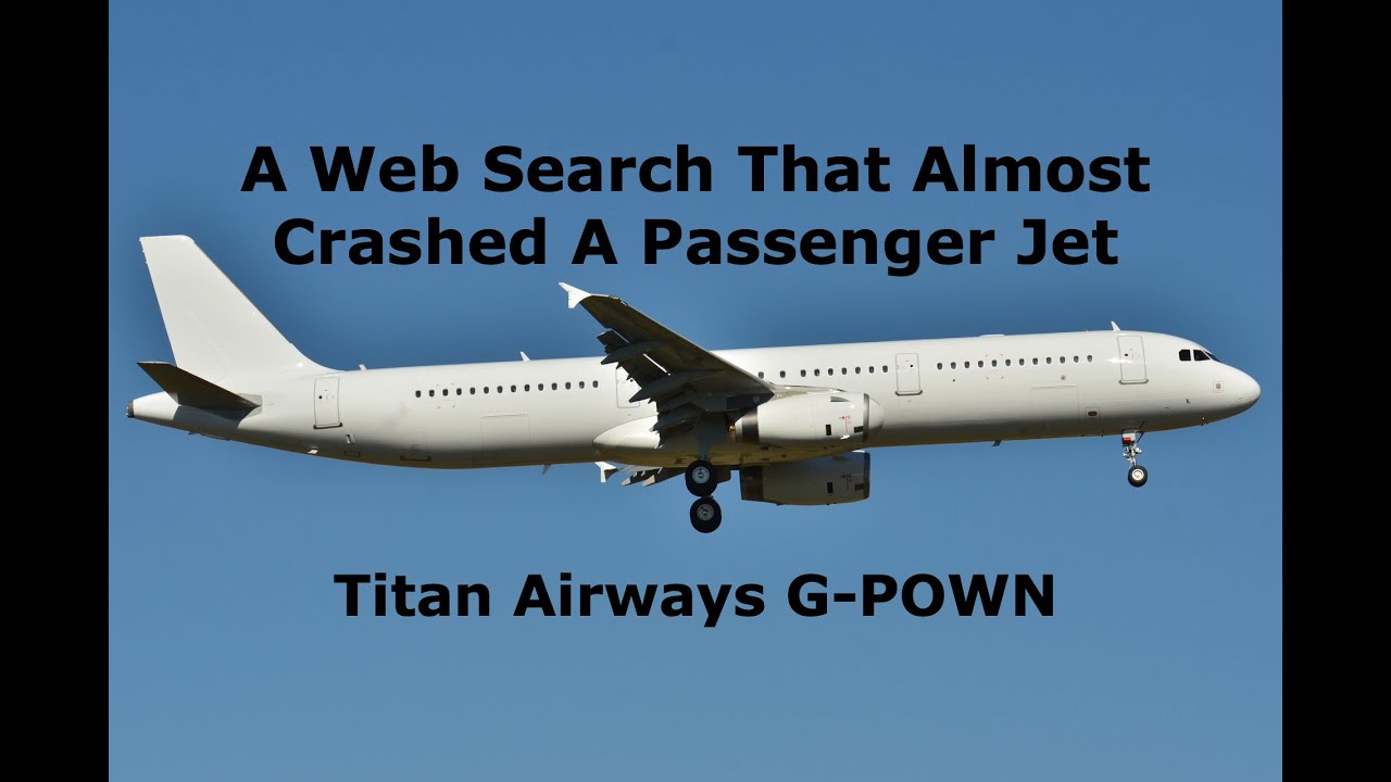 When Web Searches Almost Turned Deadly | Titan Airways G-POWN