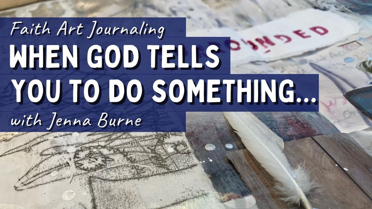When God tells you to do something... Faith Art Journaling- the story of Wild Art, Deep Faith