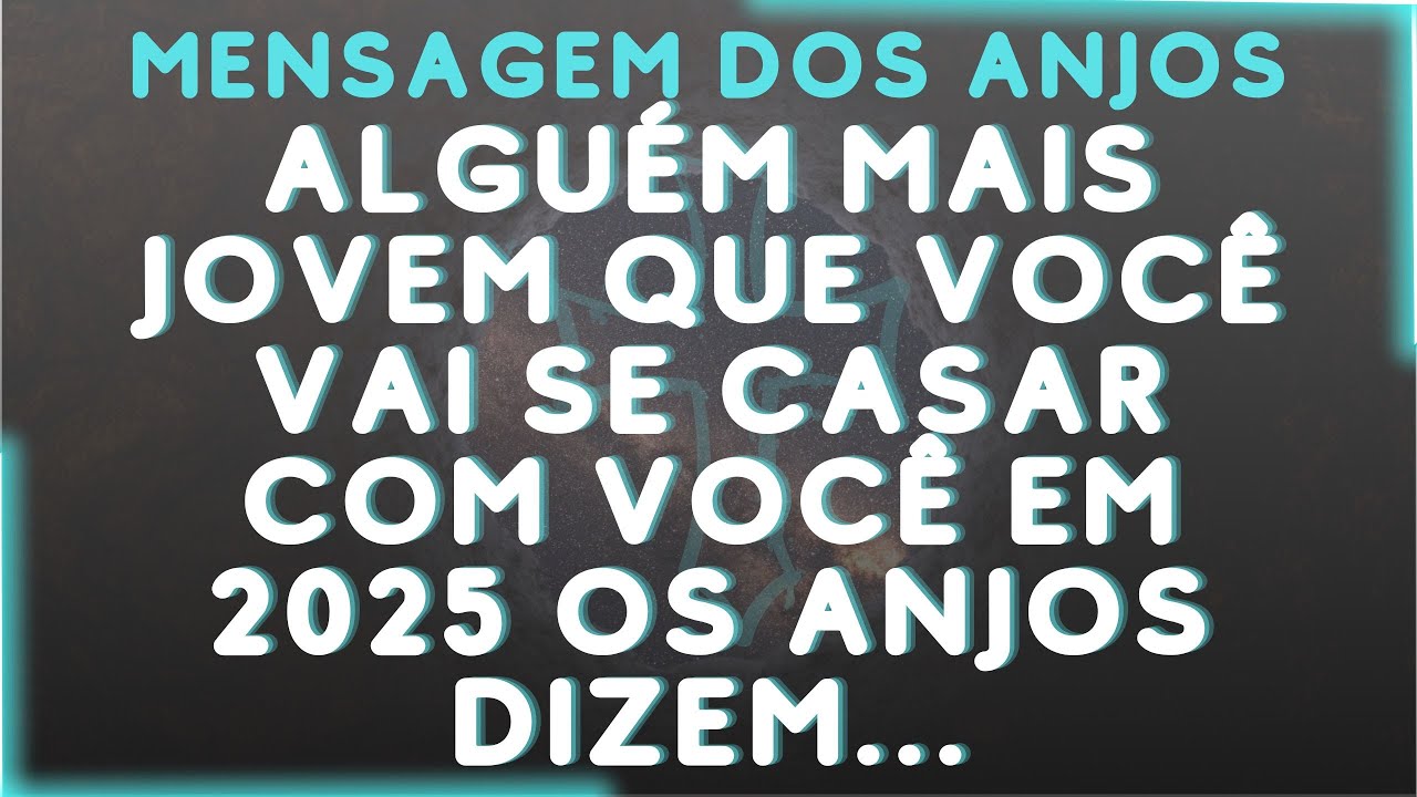 Alguém mais jovem que você vai se casar com você em 2025 Os anjos dizem...Mensagem dos Anjos