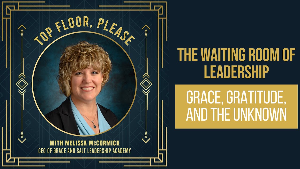 Episode #23: The Waiting Room of Leadership — Grace, Gratitude, and the Unknown