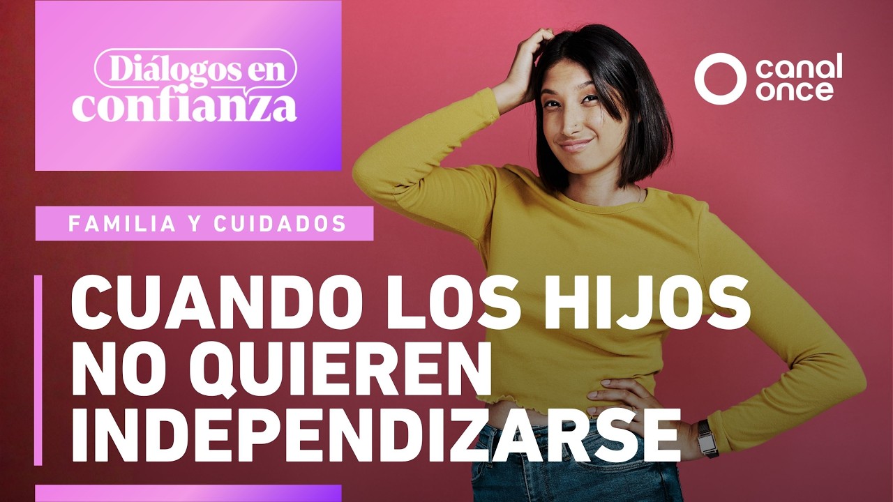 Diálogos en confianza (Familia y cuidados) - Cuando los hijos no quieren independizarse (17/02/2026)