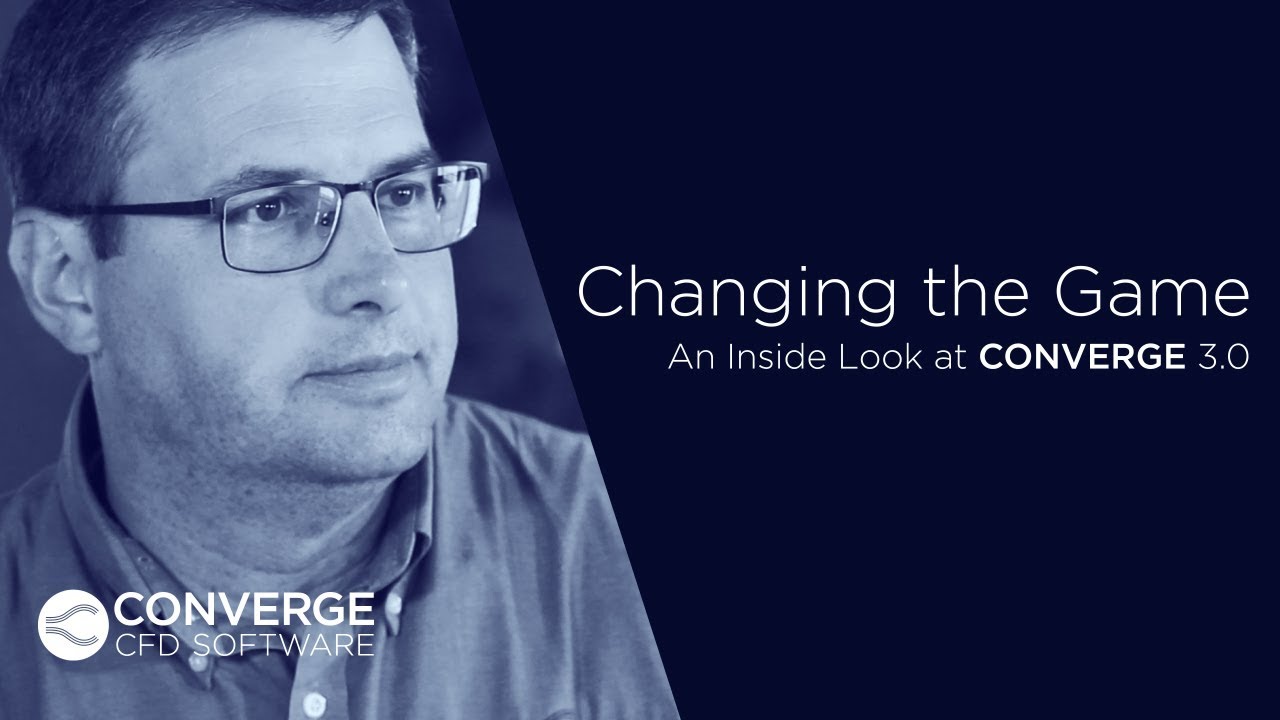 Changing the Game | An Inside Look at CONVERGE 3.0