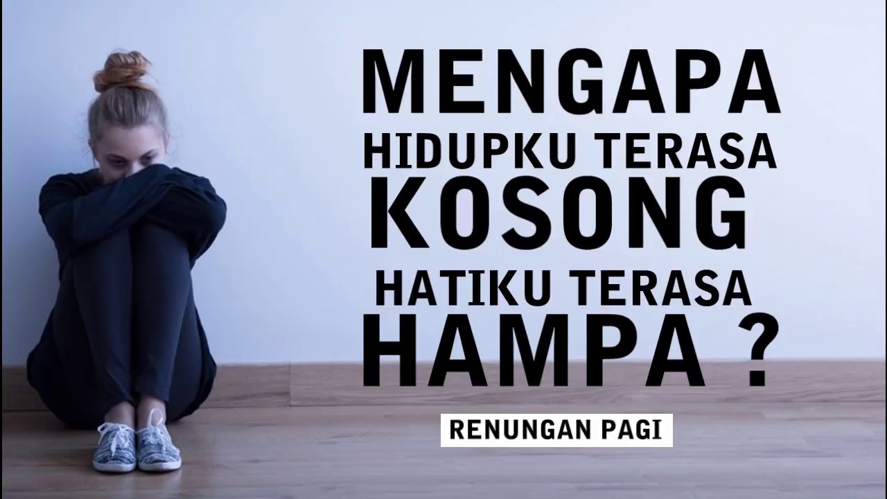 Mengapa Hidup Terasa Kosong ? Hati Terasa Hampa ? | Renungan Pagi