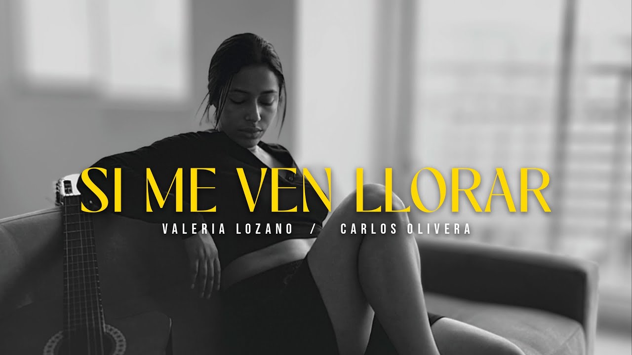 Si Me Ven Llorar - Valeria Lozano & Carlos Olivera (Video Oficial) 