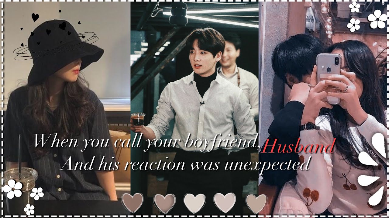 Calling your boyfriend, “husband” and his reaction was unexpected|| JUNGKOOK ONESHOT||