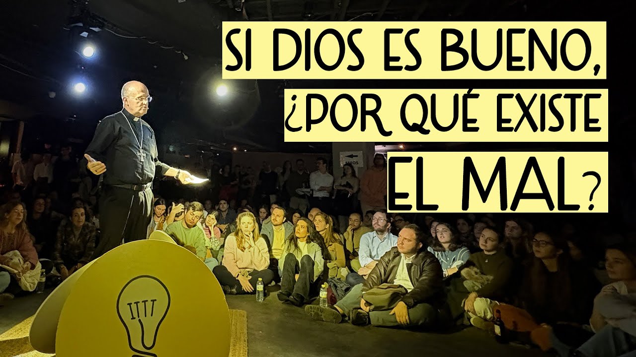 Si Dios es bueno, ¿por qué existe el mal? (Mons. Munilla en 